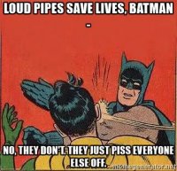 batman-slap-robin-loud-pipes-save-lives-batman-no-they-dont-they-just-piss-everyone-else-off.jpg